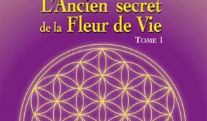 ANCIEN SECRET DE LA FLEUR DE VIE 1 & 2