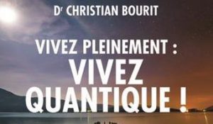 VIVEZ PLEINEMENT: VIVEZ QUANTIQUE !